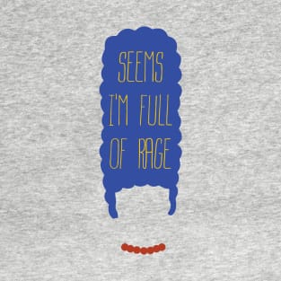 Seems i'm full of rage T-Shirt